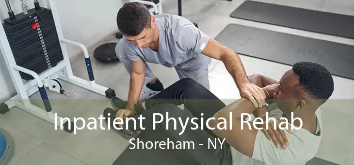 Inpatient Physical Rehab Shoreham - NY