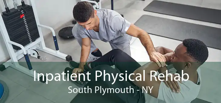 Inpatient Physical Rehab South Plymouth - NY