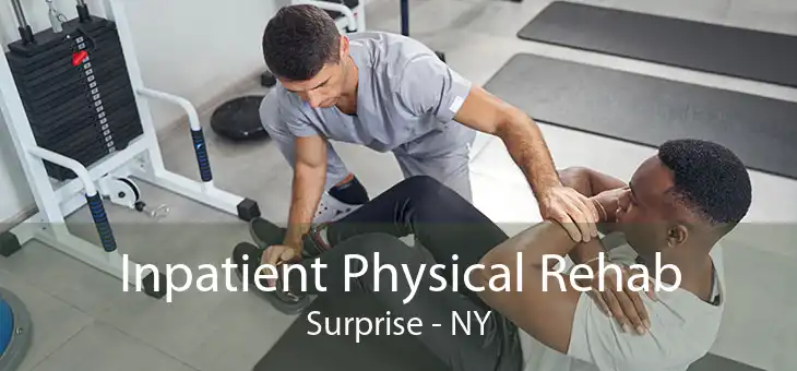 Inpatient Physical Rehab Surprise - NY