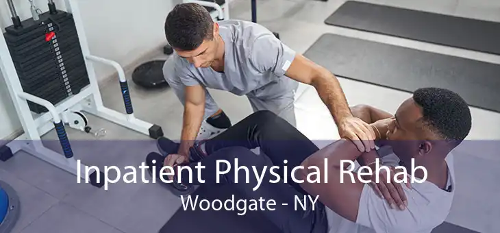Inpatient Physical Rehab Woodgate - NY