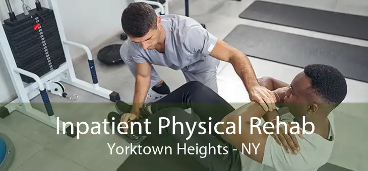 Inpatient Physical Rehab Yorktown Heights - NY