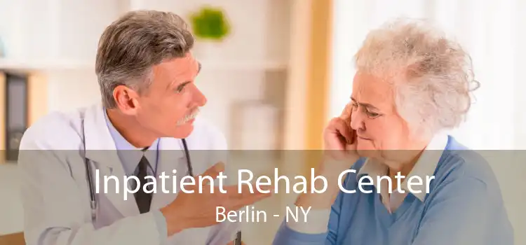Inpatient Rehab Center Berlin - NY