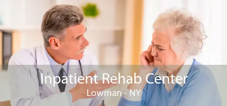 Inpatient Rehab Center Lowman - NY