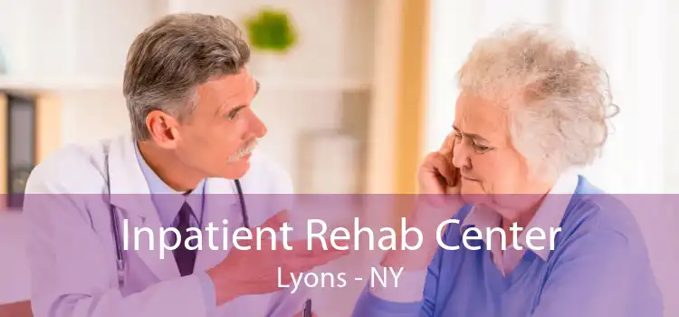 Inpatient Rehab Center Lyons - NY