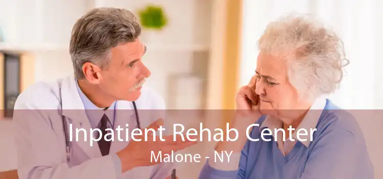 Inpatient Rehab Center Malone - NY