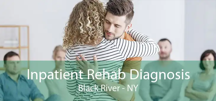 Inpatient Rehab Diagnosis Black River - NY