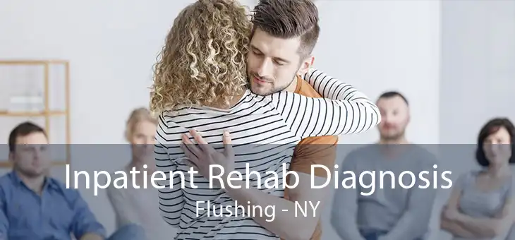 Inpatient Rehab Diagnosis Flushing - NY