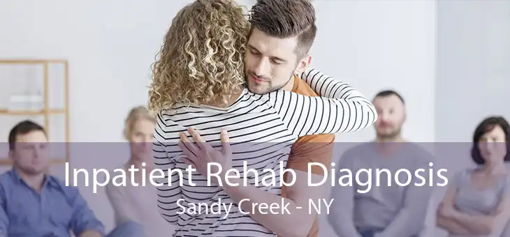 Inpatient Rehab Diagnosis Sandy Creek - NY