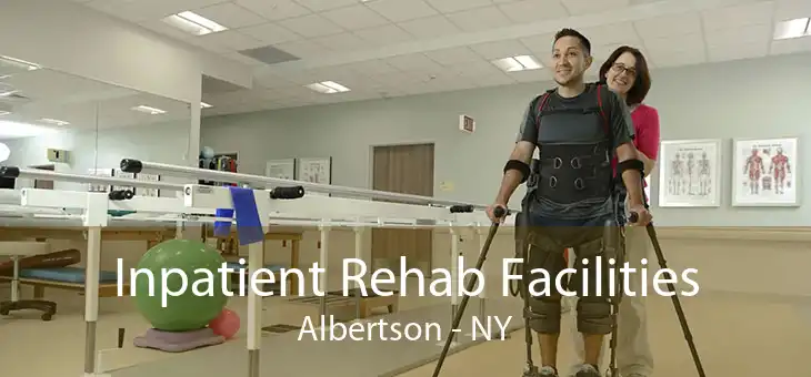 Inpatient Rehab Facilities Albertson - NY