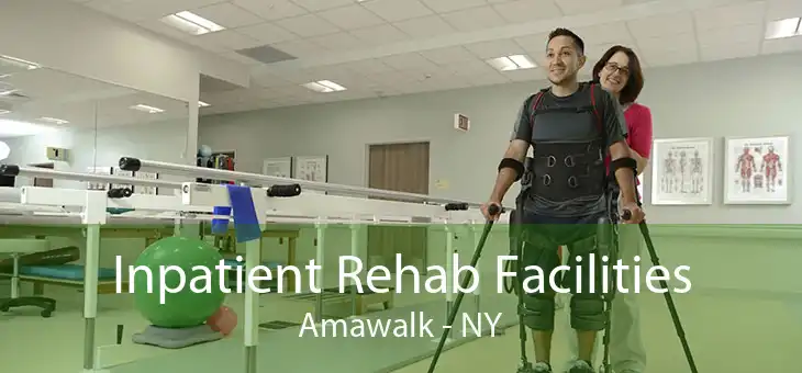 Inpatient Rehab Facilities Amawalk - NY