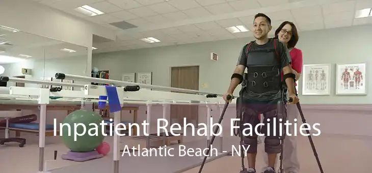 Inpatient Rehab Facilities Atlantic Beach - NY