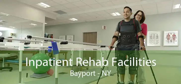 Inpatient Rehab Facilities Bayport - NY