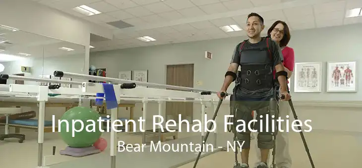 Inpatient Rehab Facilities Bear Mountain - NY