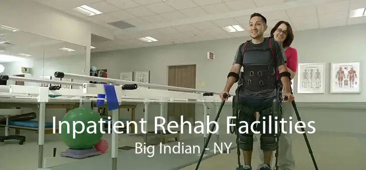 Inpatient Rehab Facilities Big Indian - NY