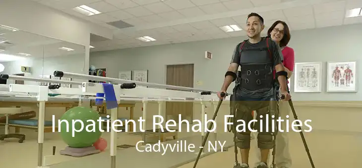 Inpatient Rehab Facilities Cadyville - NY