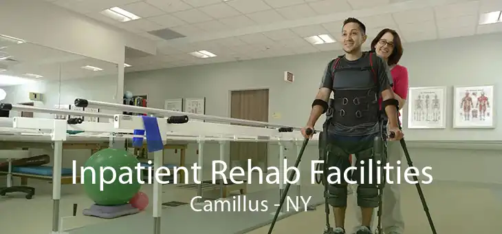Inpatient Rehab Facilities Camillus - NY