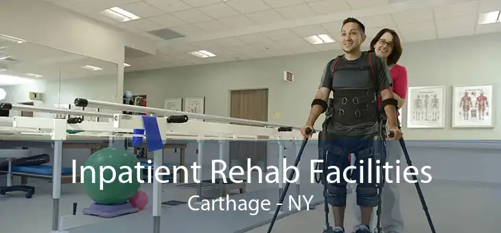 Inpatient Rehab Facilities Carthage - NY