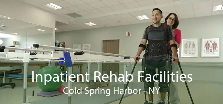 Inpatient Rehab Facilities Cold Spring Harbor - NY