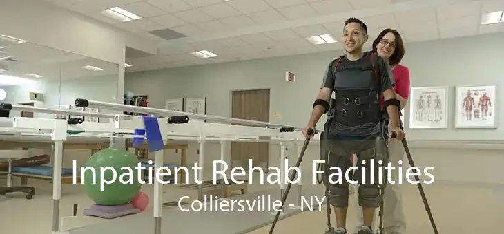 Inpatient Rehab Facilities Colliersville - NY