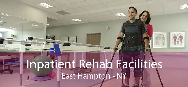 Inpatient Rehab Facilities East Hampton - NY