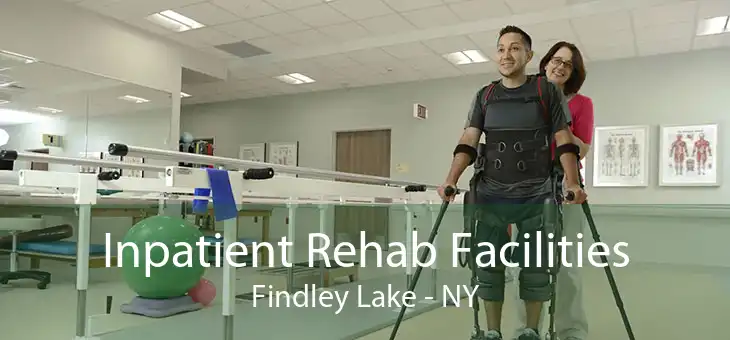 Inpatient Rehab Facilities Findley Lake - NY