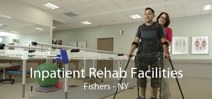 Inpatient Rehab Facilities Fishers - NY
