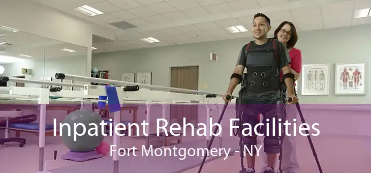 Inpatient Rehab Facilities Fort Montgomery - NY