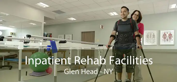 Inpatient Rehab Facilities Glen Head - NY