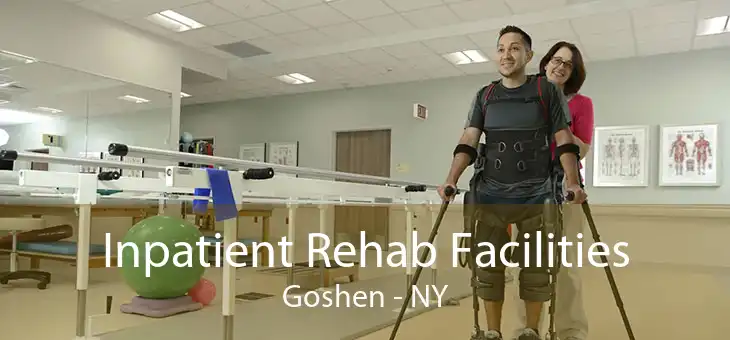 Inpatient Rehab Facilities Goshen - NY