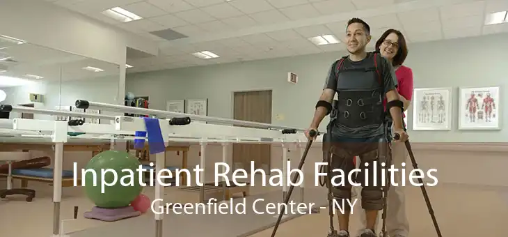 Inpatient Rehab Facilities Greenfield Center - NY