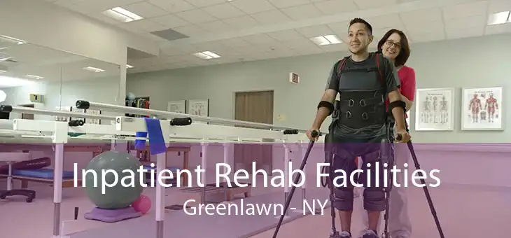 Inpatient Rehab Facilities Greenlawn - NY
