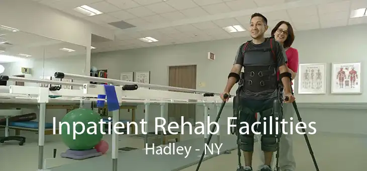 Inpatient Rehab Facilities Hadley - NY