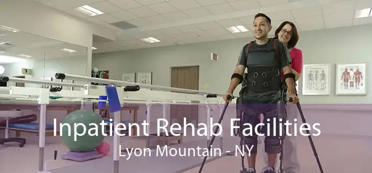 Inpatient Rehab Facilities Lyon Mountain - NY