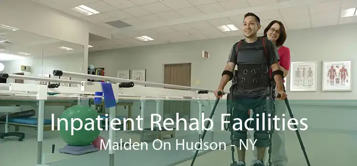 Inpatient Rehab Facilities Malden On Hudson - NY