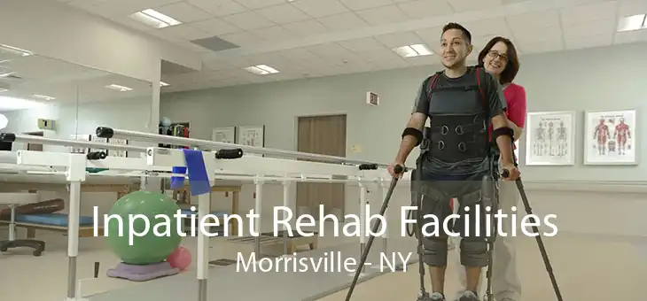 Inpatient Rehab Facilities Morrisville - NY
