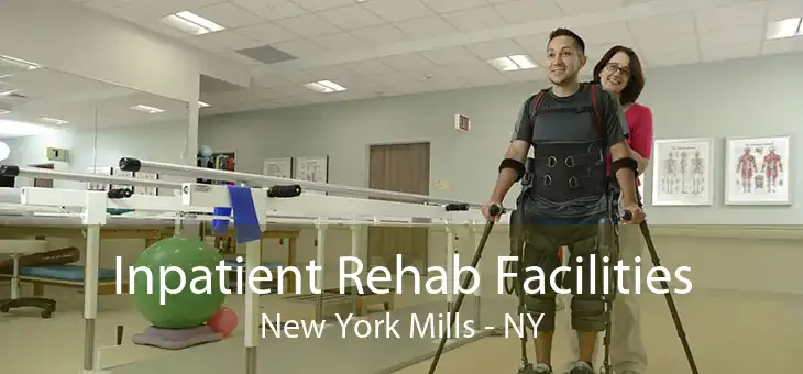 Inpatient Rehab Facilities New York Mills - NY
