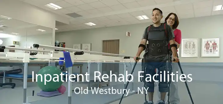 Inpatient Rehab Facilities Old Westbury - NY
