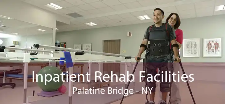 Inpatient Rehab Facilities Palatine Bridge - NY