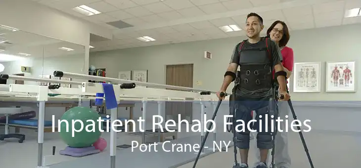 Inpatient Rehab Facilities Port Crane - NY