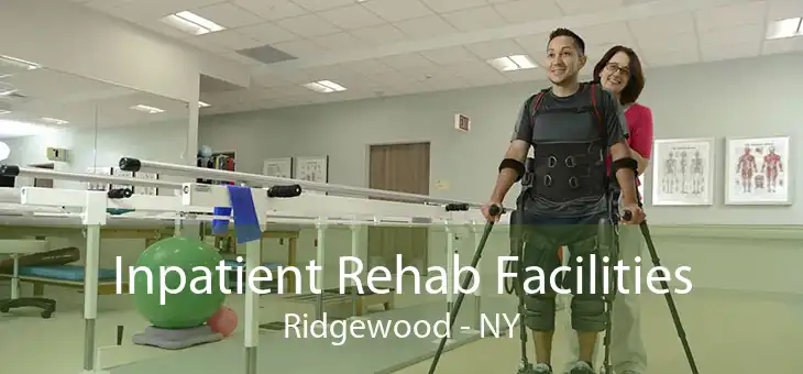 Inpatient Rehab Facilities Ridgewood - NY