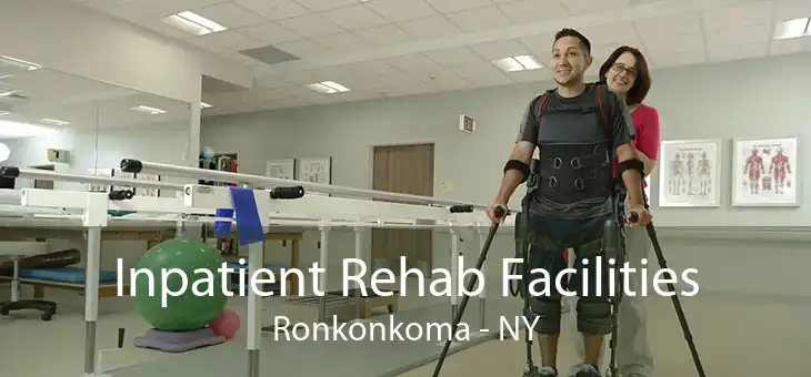 Inpatient Rehab Facilities Ronkonkoma - NY