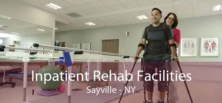 Inpatient Rehab Facilities Sayville - NY