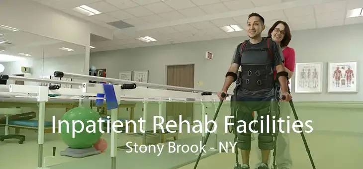 Inpatient Rehab Facilities Stony Brook - NY