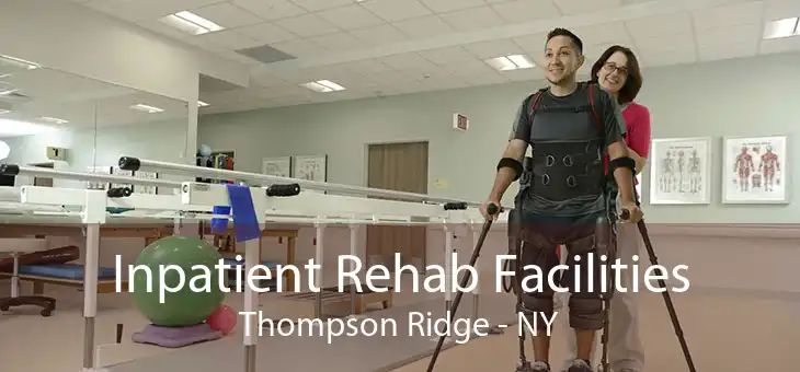 Inpatient Rehab Facilities Thompson Ridge - NY