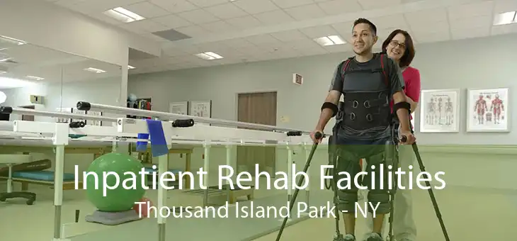 Inpatient Rehab Facilities Thousand Island Park - NY