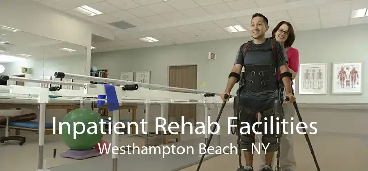 Inpatient Rehab Facilities Westhampton Beach - NY
