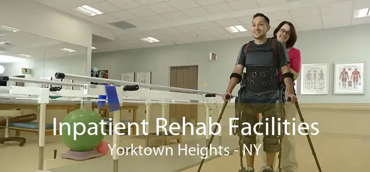 Inpatient Rehab Facilities Yorktown Heights - NY