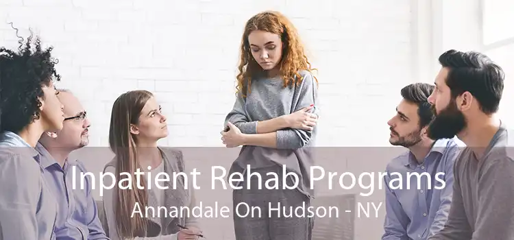 Inpatient Rehab Programs Annandale On Hudson - NY