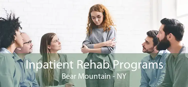 Inpatient Rehab Programs Bear Mountain - NY