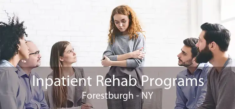 Inpatient Rehab Programs Forestburgh - NY